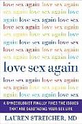 Love Sex Again A Gynecologist Fixes the Medical Problems That Are Sabotaging Your Sex Life