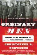Ordinary Men Revised Edition Reserve Police Battalion 101 & the Final Solution in Poland