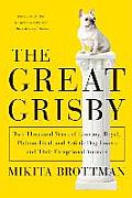 The Great Grisby: Two Thousand Years of Literary, Royal, Philosophical, and Artistic Dog Lovers and Their Exceptional Animals