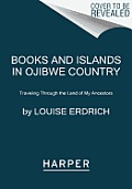 Books & Islands in Ojibwe Country Traveling Through the Land of My Ancestors
