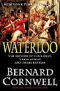 Waterloo The History of Four Days Three Armies & Three Battles