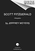 Scott Fitzgerald A Biography