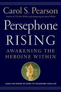 Persephone Rising: Awaking the Heroine Within