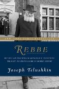 Rebbe The Life & Teachings of Menachem M Schneerson the Most Influential Rabbi in Modern History