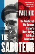 Saboteur The Aristocrat Who Became Frances Most Daring Anti Nazi Commando
