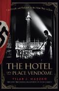 Hotel on Place Vendome Life Death & Betrayal at the Hotel Ritz in Paris