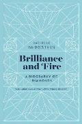 Brilliance & Fire A Biography of Diamonds