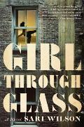 Girl Through Glass A Novel