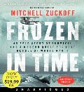 Frozen in Time Low Price CD: An Epic Story of Survival and a Modern Quest for Lost Heroes of World War II