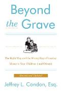 Beyond the Grave Revised & Updated Edition The Right Way & the Wrong Way of Leaving Money to Your Children & Others