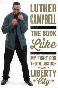 The Book of Luke: My Fight for Truth, Justice, and Liberty City