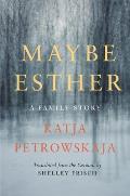 Maybe Esther A Family Story
