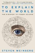 To Explain the World: The Discovery of Modern Science