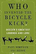 Who Invented the Bicycle Kick World Footballs Greatest Lore