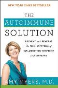 Autoimmune Solution Prevent & Reverse the Full Spectrum of Inflammatory Symptoms & Diseases