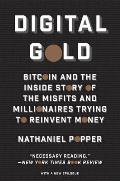 Digital Gold Bitcoin & the Inside Story of the Misfits & Millionaires Trying to Reinvent Money