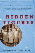 Hidden Figures: The Story of the African American Women Who Helped Win the Space Race
