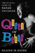 Queen of Bebop The Musical Lives of Sarah Vaughan
