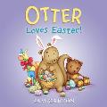 Otter Loves Easter!: An Easter and Springtime Book for Kids