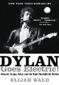 Dylan Goes Electric Newport Seeger Dylan & the Night that Split the Sixties