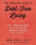 Spenders Guide to Debt Free Living How a Spending Fast Helped Me Get from Broke to Badass in Record Time