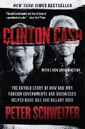 Clinton Cash The Untold Story of How & Why Foreign Governments & Businesses Helped Make Bill & Hillary Rich