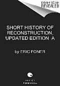 Short History of Reconstruction Updated Edition A
