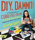 DIY Dammit A Practical Guide to Curse Free Crafting