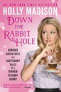 Down the Rabbit Hole Curious Adventures & Cautionary Tales of a Former Playboy Bunny