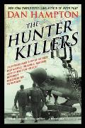 Hunter Killers The Extraordinary Story of the First Wild Weasels the Band of Maverick Aviators Who Flew the Most Dangerous Missions of the Vietnam War