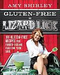 Gluten-Free in Lizard Lick: 100 Gluten-Free Recipes for Finger-Licking Food for Your Soul