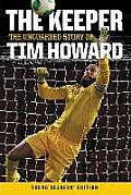 Keeper The Unguarded Story Of Tim Howard Young Readers Edition