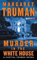 Murder in the White House A Capital Crimes Novel