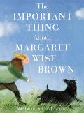 Important Thing About Margaret Wise Brown