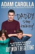 Daddy Stop Talking & Other Things My Kids Want But Wont Be Getting