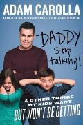 Daddy Stop Talking & Other Things My Kids Want But Wont Be Getting