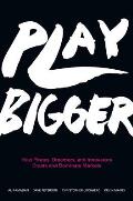 Play Bigger How Pirates Dreamers & Innovators Create & Dominate Markets