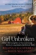 Girl Unbroken A Sisters Harrowing Story of Survival from the Streets of Long Island to the Farms of Idaho