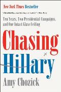 Chasing Hillary Ten Years Two Presidential Campaigns & One Intact Glass Ceiling