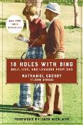 18 Holes with Bing Golf Life & Lessons from Dad