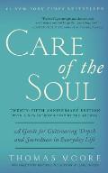 Care of the Soul Twenty fifth Anniversary Ed A Guide for Cultivating Depth & Sacredness in Everyday Life