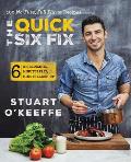 Quick Six Fix 100 No Fuss Full Flavor Recipes Six Ingredients Six Minutes Prep Six Minutes Cleanup