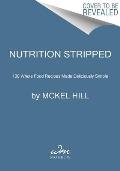 Nutrition Stripped 100 Whole Food Recipes Made Deliciously Simple