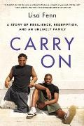 Carry on A Story of Resilience Redemption & an Unlikely Family