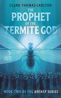 Prophet of the Termite God Antasy 02