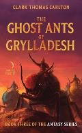Ghost Ants of Grylladesh Antasy Book 3