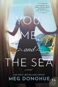 You Me & the Sea A Novel