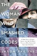 The Woman Who Smashed Codes: A True Story of Love, Spies, and the Unlikely Heroine Who Outwitted Americas Enemies