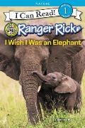 Ranger Rick I Wish I Was an Elephant