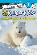 Ranger Rick I Wish I Was a Polar Bear